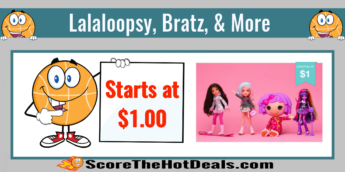 Lalaloopsy, Bratz, Mooshka, & More