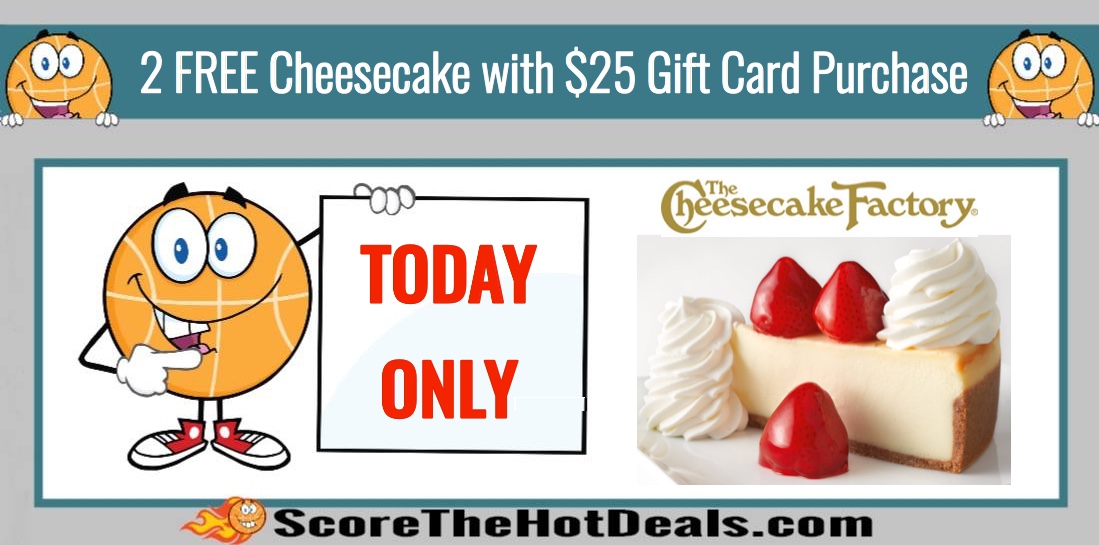 The Cheesecake Factory: 2 FREE Cheesecake Slices with $25 eGift Card Purchase!