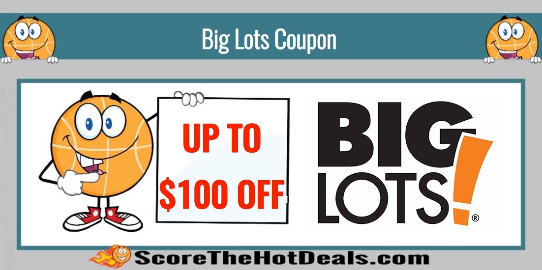 Big Lots Coupon Save up to 100! Score The Hot Deals