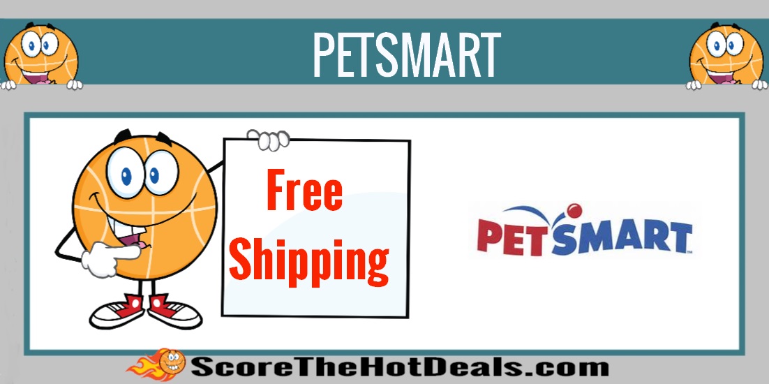 FREE Shipping + Savings At PetSmart! Score The Hot Deals