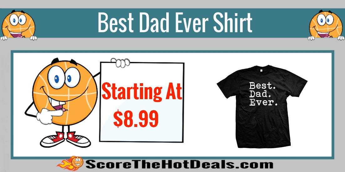 Best Dad Ever Shirts