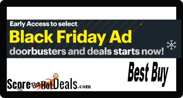 Best Buy Black Friday Doorbusters & Deals Start NOW! - Score The Hot Deals - What Black Friday Deals Start Now