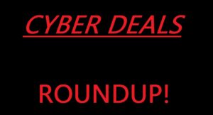 Cyber Monday Deals ROUNDUP POST!